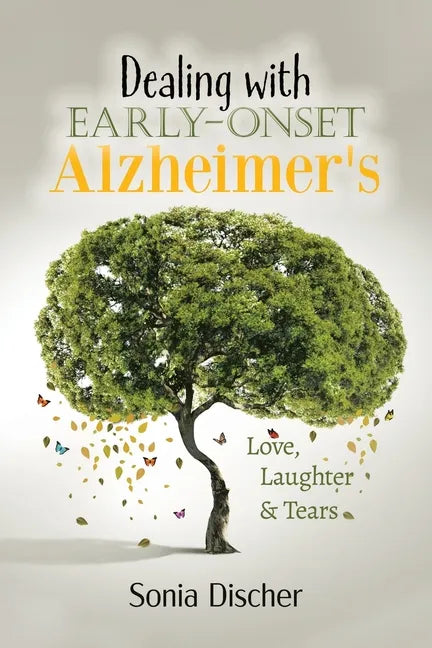 Dealing with Early-Onset Alzheimer's: Love, Laughter & Tears - Paperback