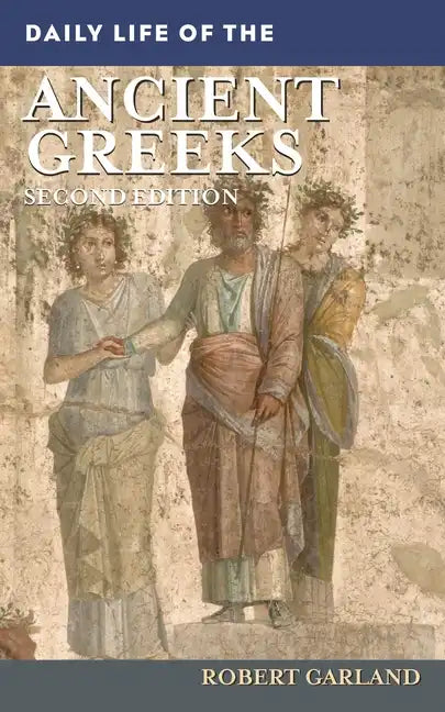Daily Life of the Ancient Greeks - Hardcover