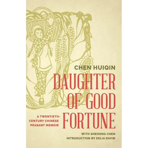 Daughter of Good Fortune: A Twentieth-Century Chinese Peasant Memoir - Paperback