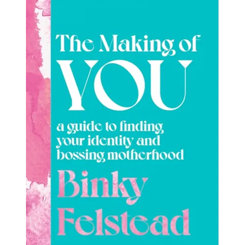 The Making of You: A Guide to Finding Your Identity and Bossing Motherhood - Hardcover