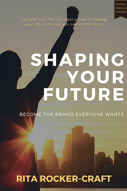Shaping Your Future: Become the Brand Everyone Wants - Paperback