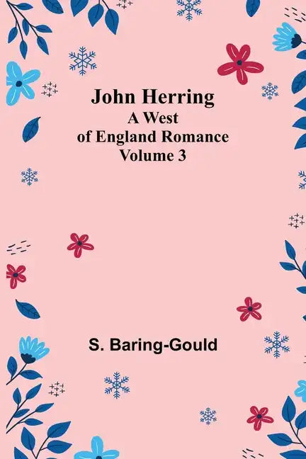 John Herring: A West of England Romance. Volume 3 - Paperback