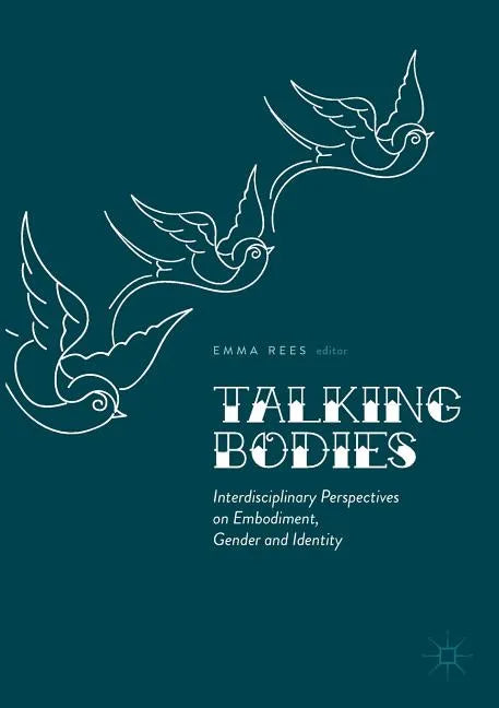 Talking Bodies: Interdisciplinary Perspectives on Embodiment, Gender and Identity - Paperback