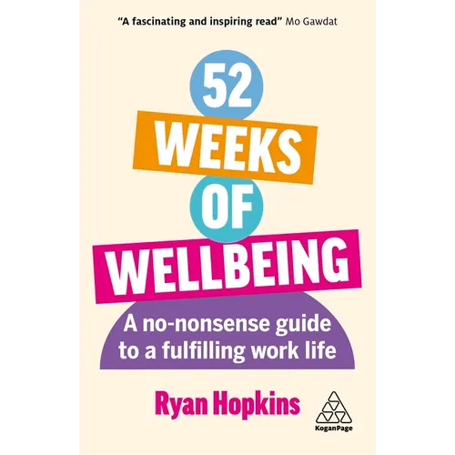 52 Weeks of Wellbeing: A No-Nonsense Guide to a Fulfilling Work Life - Paperback