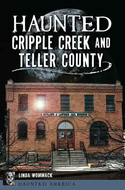 Haunted Cripple Creek and Teller County - Paperback