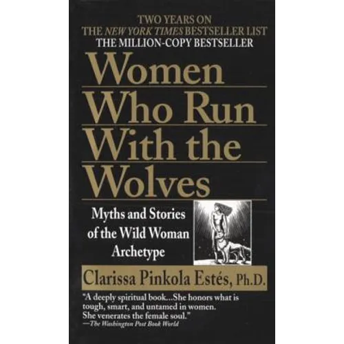 Women Who Run with the Wolves: Myths and Stories of the Wild Woman Archetype - Paperback
