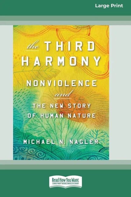 The Third Harmony: Nonviolence and the New Story of Human Nature [16 Pt Large Print Edition] - Paperback