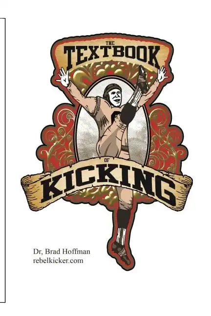 The Textbook of Kicking: How you can be a great kicker or punter - Paperback