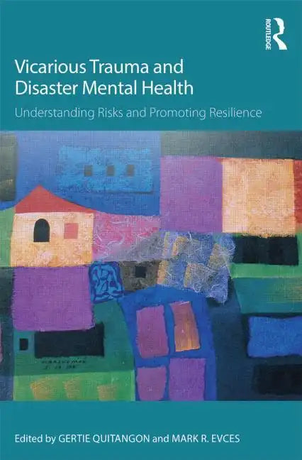 Vicarious Trauma and Disaster Mental Health: Understanding Risks and Promoting Resilience - Paperback