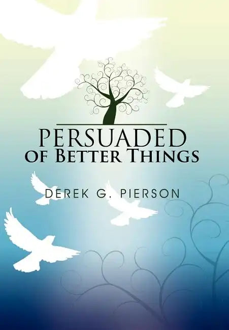 Persuaded of Better Things - Hardcover