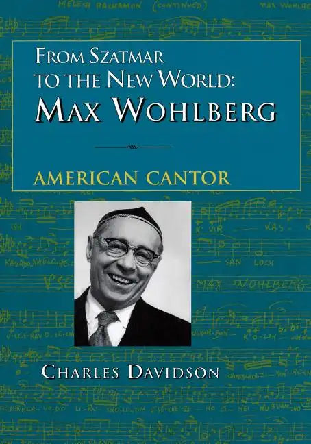 From Szatmar to the New World: Max Wohlberg, American Cantor - Paperback