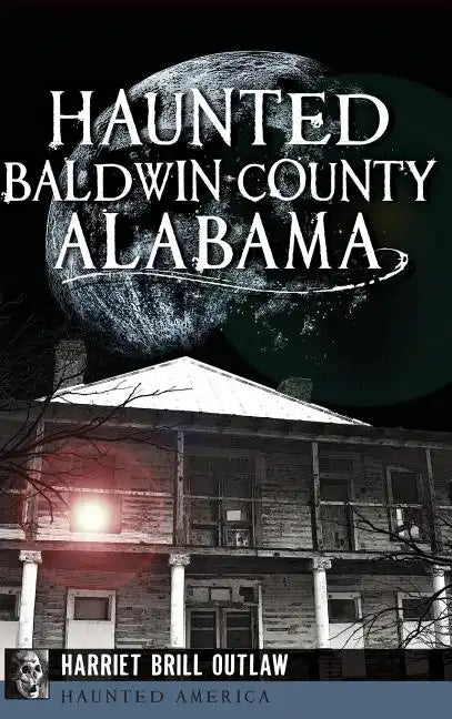 Haunted Baldwin County, Alabama - Hardcover