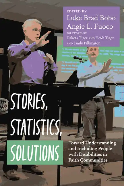 Stories, Statistics, Solutions: Toward Understanding and Including People with Disabilities in Faith Communities - Paperback
