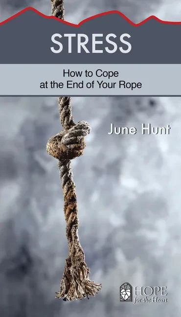 Stress: How to Cope at the End of Your Rope - Paperback
