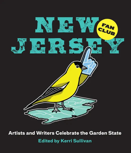 New Jersey Fan Club: Artists and Writers Celebrate the Garden State - Hardcover