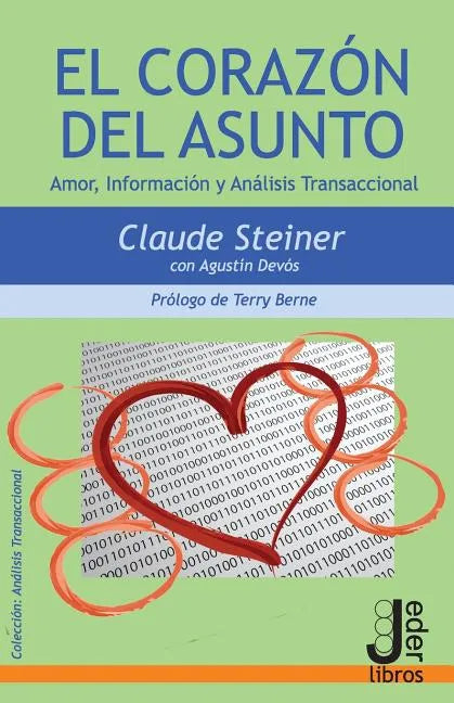 El Corazón del Asunto: Amor, Información y Análisis Transaccional - Paperback