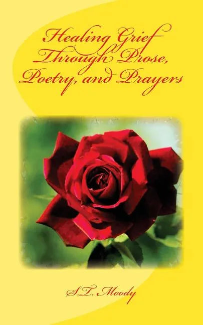 Healing Grief Through Prose, Poetry, and Prayers - Paperback