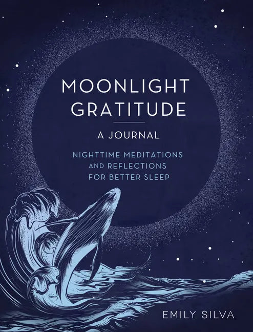 Moonlight Gratitude: A Journal: Nighttime Meditations and Reflections for Better Sleep - Hardcover