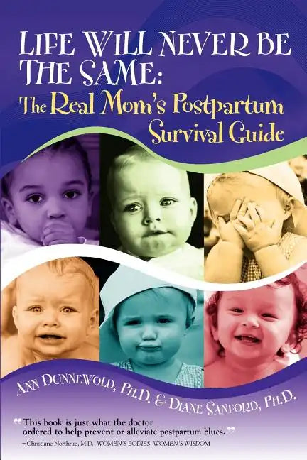 Life Will Never Be the Same: The Real Mom's Postpartum Survival Guide - Paperback