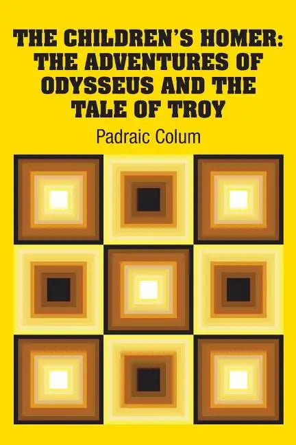 The Children's Homer: The Adventures of Odysseus and the Tale of Troy - Paperback
