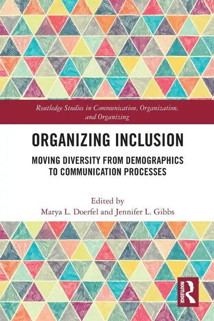 Organizing Inclusion: Moving Diversity from Demographics to Communication Processes - Paperback
