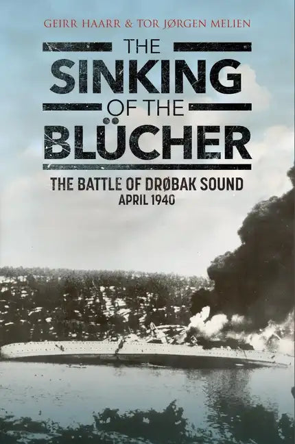 The Sinking of the Blücher: The Battle of Drobak Sound, April 1940 - Hardcover