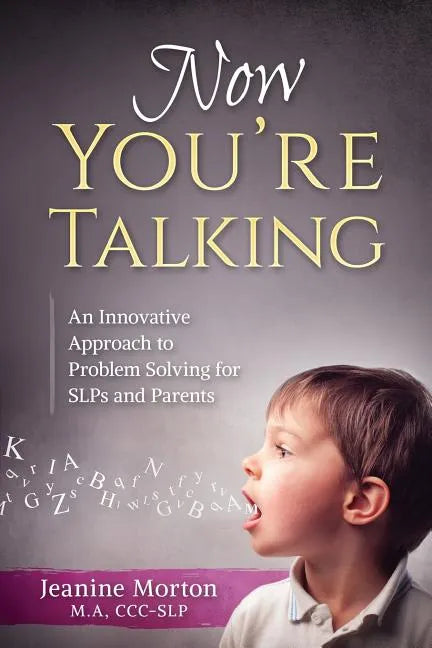 Now You're Talking: An Innovative Approach to Problem Solving for SLPs and Parents - Paperback