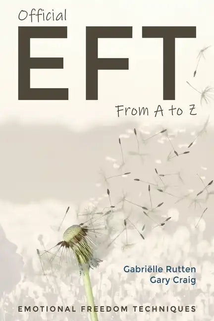 Official EFT from A to Z: How to use both forms of Emotional Freedom Techniques for self-healing - Paperback