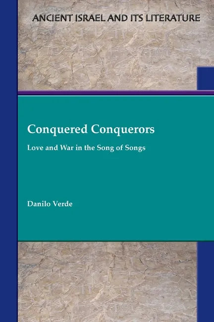 Conquered Conquerors: Love and War in the Song of Songs - Paperback
