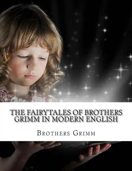 The Fairytales of Brothers Grimm In Modern English - Paperback
