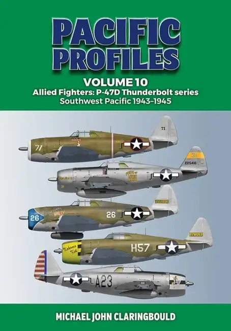 Pacific Profiles Volume 10: Allied Fighters: P-47d Thunderbolt Series Southwest Pacific 1943-1945 - Paperback
