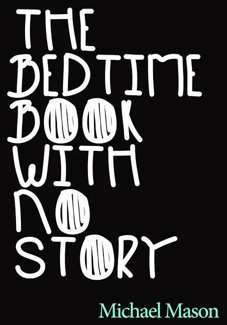 The Bedtime Book with No Story: The Only Bedtime Book in the World with No Story - Paperback