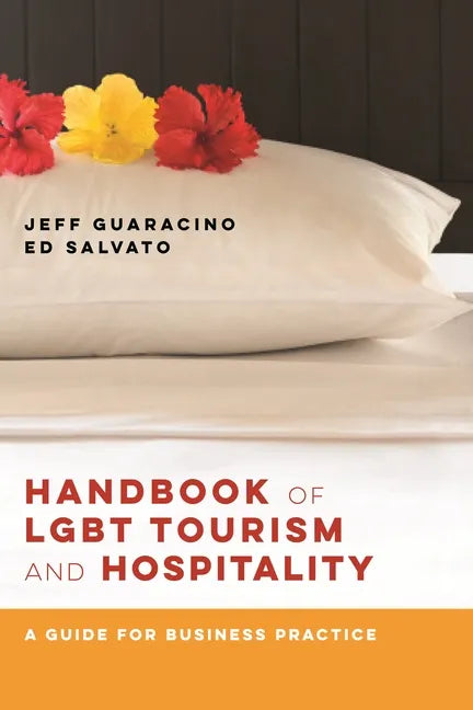 Handbook of LGBT Tourism and Hospitality: A Guide for Business Practice - Paperback