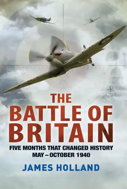 The Battle of Britain: Five Months That Changed History; May-October 1940 - Paperback