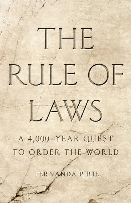 The Rule of Laws: A 4,000-Year Quest to Order the World - Hardcover