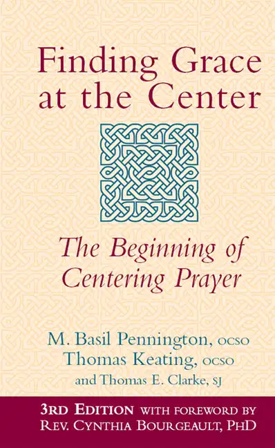 Finding Grace at the Center (3rd Edition): The Beginning of Centering Prayer - Hardcover