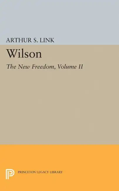 Wilson, Volume II: The New Freedom - Paperback