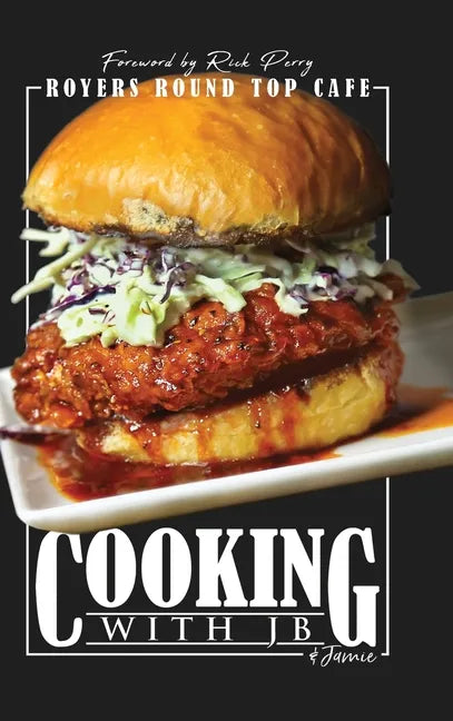 Cooking with JB & Jamie: Royers Round Top Cafe - Hardcover