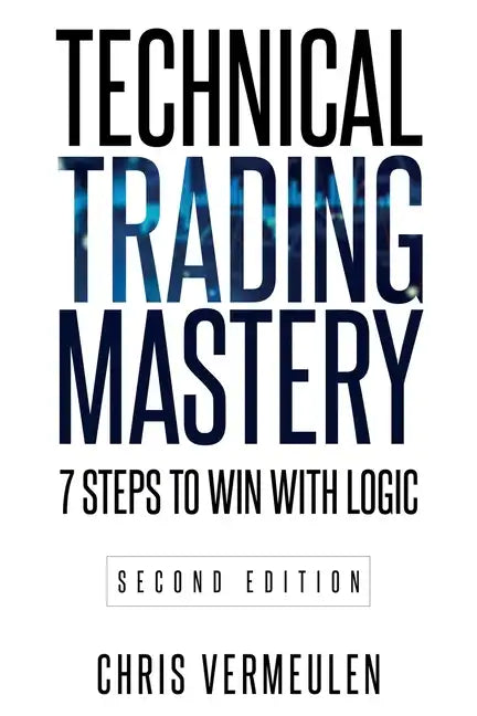 Technical Trading Mastery, Second Edition: 7 Steps To Win With Logic - Paperback