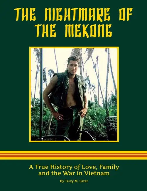 The Nightmare of the Mekong: A True HIstory of Love, Family and the War in Vietnam - Paperback