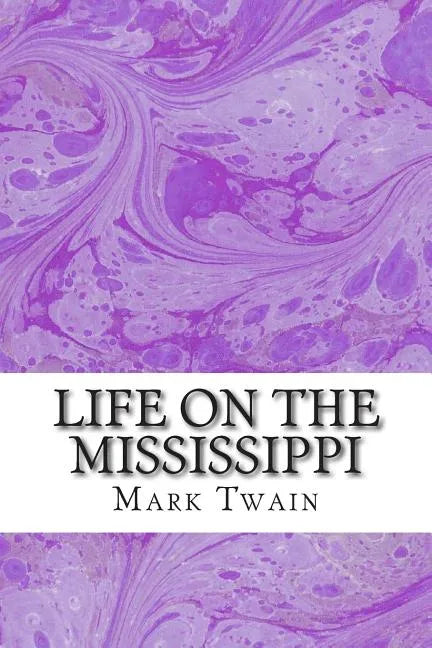 Life On The Mississippi: (Mark Twain Classics Collection) - Paperback