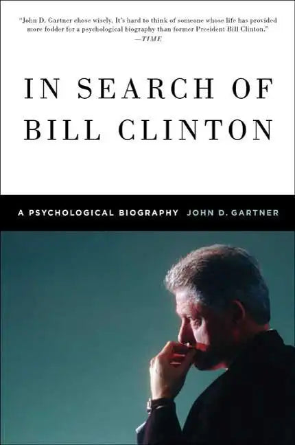 In Search of Bill Clinton: A Psychological Biography - Paperback