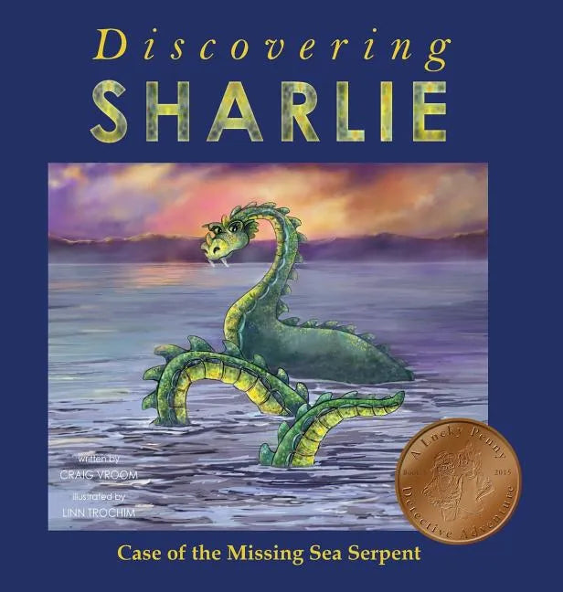 Discovering Sharlie - Case of the Missing Sea Serpent - Hardcover