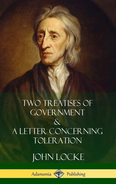 Two Treatises of Government and A Letter Concerning Toleration (Hardcover) - Hardcover