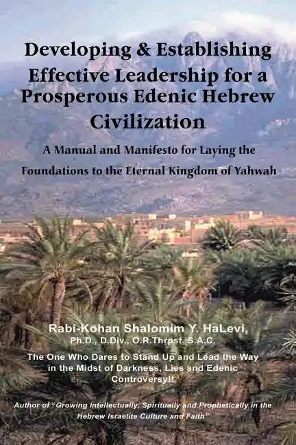 Developing and Establishing Effective Leadership for a Prosperous Edenic Hebrew Civilization - Paperback