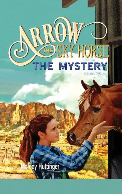 Arrow the Sky Horse: The Mystery - Hardcover