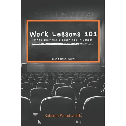 Work Lessons 101: What they Don't Teach You in School - Paperback