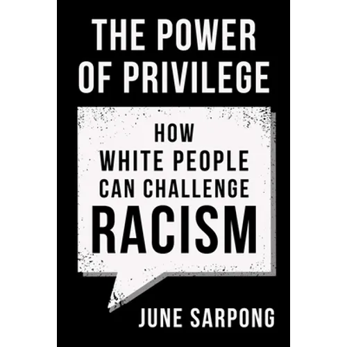 The Power of Privilege: How White People Can Challenge Racism - Paperback