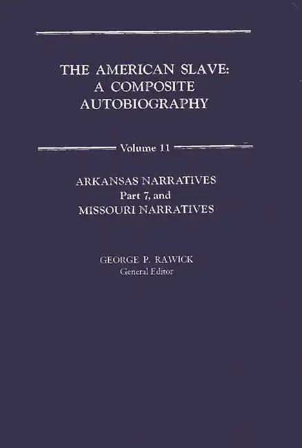 The American Slave: Arkansas & Missouri Narratives Vol. 11 - Hardcover