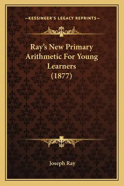 Ray's New Primary Arithmetic for Young Learners (1877) - Paperback